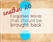 Another 20 Forgotten words that should be brought back justenglish.me